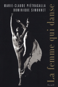 La femme qui danse - Pietragalla Marie-Claude ; Simonnet Dominique