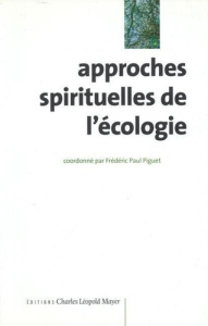 Approches spirituelles de l'écologie - Piguet Frédéric Paul
