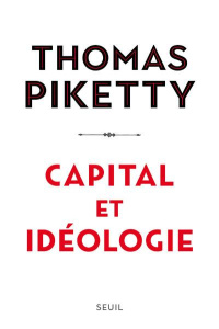 Capital et idéologie - Piketty Thomas