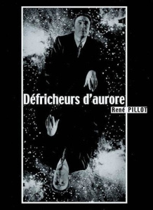 Défricheurs d'aurore - Pillot René
