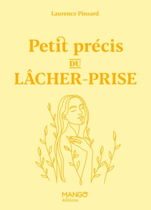 Petit précis du lâcher-prise - Pinsard Laurence