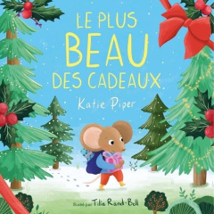 Le plus beau des cadeaux - Piper Katie ; Rand-Bell Tilia