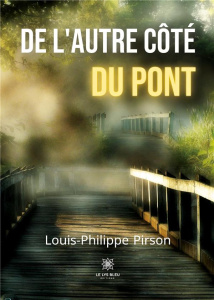 De l'autre côté du pont - Pirson Louis-Philippe