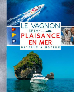 Le Vagnon de la plaisance en mer. Bateaux à moteur - Plavinet Frédérique ; Timon Lorenzo