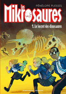 Les Mikrosaures. Tome 1, Le secret des dinosaures - Plessis Penelope