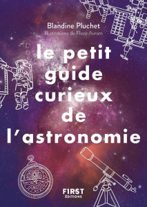Le petit guide curieux de l'astronomie - Pluchet Blandine ; Avram Flore