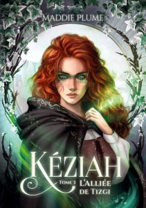 Kéziah Tome 3 : L'Alliée de Tizgi - Plume Maddie