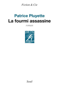 La fourmi assassine - Pluyette Patrice