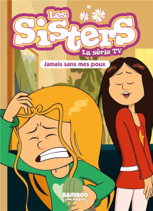 Les sisters - La série TV Tome 60 : Jamais sans mes poux - Poinot Florane ; Cazenove Christophe