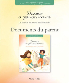 Devenez ce que vous recevez. Un chemin pour vivre de l'Eucharistie, document du parent animateur - POINSIGNON SDCCER F.