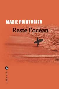 Reste l'océan - Pointurier Marie