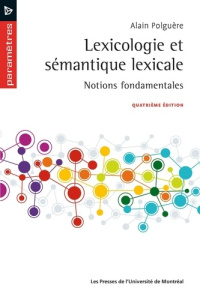 Lexicologie et sémantique lexicale. Notions fondamentales - Polguère Alain