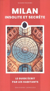 Milan insolite et secrète. 5e édition - Polidoro Massimo ; Azay Lucien d' ; Gamberini Gabr