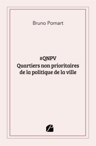 #QNPV Quartiers non prioritaires de la politique de la ville - Pomart Bruno ; Schneider Marie