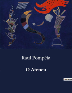 O ATENEU - POMPEIA RAUL