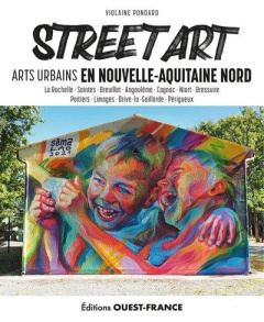 Street Art. Artus urbains en Nouvelle-Aquitaine Nord - Pondard Violaine