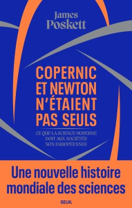 Copernic et Newton n'étaient pas seuls. Une nouvelle histoire mondiale des sciences - Poskett James ; Frankel Charles