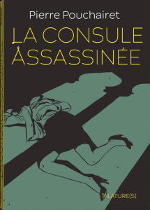 La consule assassinée - Pouchairet Pierre