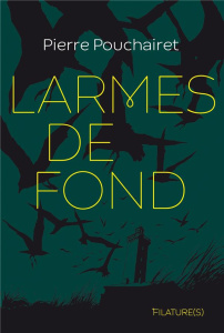 Larmes de fond - Pouchairet Pierre