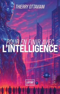 Pour en finir avec l'intelligence - Ottaviani Thierry