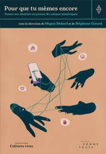 Pour que tu mèmes encore. Penser nos identités au prisme des mèmes numériques - Bédard Megan ; Girard Stéphane