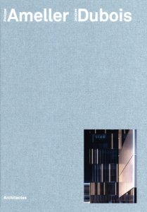 L'agence d'architecture Ameller Dubois - Pousse Jean-François ; Hugron Jean-Philippe