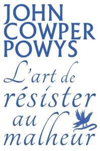 L'art de résister au malheur - Powys John Cowper ; Coppel Judith ; Grozdanovitch