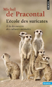 L'école des suricates. A la découverte des cultures animales - Pracontal Michel de