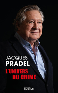 L'univers du crime - Pradel Jacques