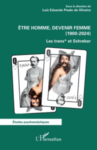 Etre homme, devenir femme (1900-2024). Les trans* et Schreber - Prado de Oliveira Luiz Eduardo