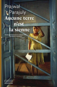 Aucune terre n'est la sienne - Parajuly Prajwal ; Dauvergne Benoîte