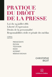 Pratique du droit de la presse. Loi du 29 juillet 1881, liberté d'expression, droits de la personnal - Bigot Christophe ; Monfort Jean-Yves