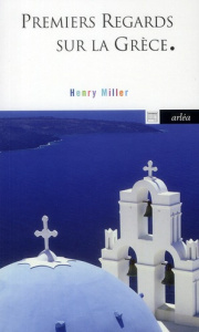 Premiers regards sur la Grèce - Miller Henry ; Chichereau Carine