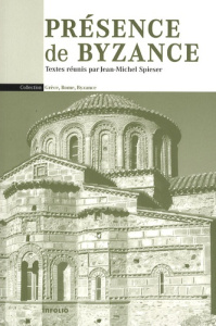 Présence de Byzance - Spieser Jean-Michel ; Boespflug François ; Labruss
