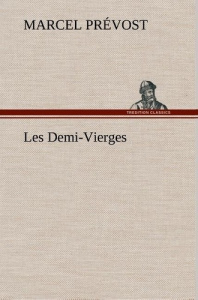 Les Demi-Vierges - Prévost Marcel ; Prévost M