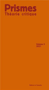 Prismes. Théorie critique N° 3/2021 - Savidan Patrick ; Vuillerod Jean-Baptiste