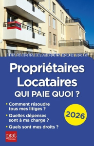Propriétaires, locataires. Qui paie quoi ? Edition 2026 - Gendrey Patricia ; Auteuil Michèle ; Marie Anne-La
