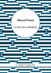 La mort des cathédrales - Proust Marcel ; Javourez Franck
