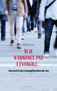 Si je n'annonce pas l'Evangile... Journal d'une évangélisation de rue - Pruvot Odile