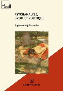 Psychanalyse, droit et politique - Mijolla-Mellor Sophie de