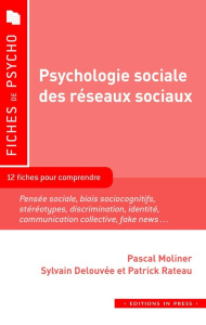 Psychologie sociale des réseaux sociaux. 12 fiches pour comprendre - Moliner Pascal ; Delouvée Sylvain ; Rateau Patrick