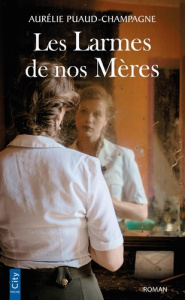 Les larmes de nos mères - Puaud-Champagne Aurélie
