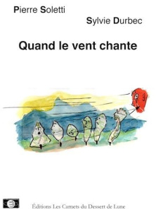 Quand le vent chante - Soletti Pierre ; Durbec Sylvie