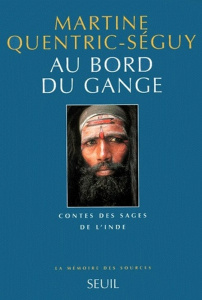 Contes des Sages de l'Inde. Au bord du Gange - Quentric-Séguy Martine