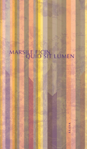 Quid sit lumen. Suivi de L'art de la lumière - Ficin Marsile ; Schefer Bertrand