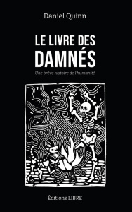 Le livre des damnés. Une brève histoire de l'humanité - Quinn Daniel ; Pachurka Louise