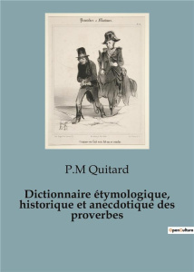 Dictionnaire étymologique, historique et anecdotique des proverbes - Quitard P.m