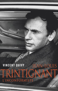 Jean-Louis Trintignant. L'inconformisme - Quivy Vincent