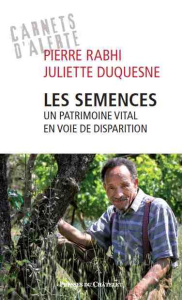 Les semences. Un patrimoine vital en voie de disparition - Rabhi Pierre ; Duquesne Juliette