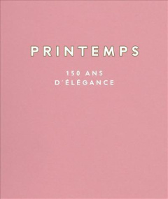 C'est le Printemps. De 1865 à demain, l'histoire du grand magasin parisien - Rachline Sonia